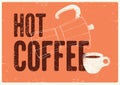 Hot Coffee typographical vintage grunge style poster or menu design with moka pot coffee maker and cup. Vector illustration.